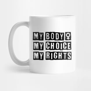 My Body My Choice My Rights Mug